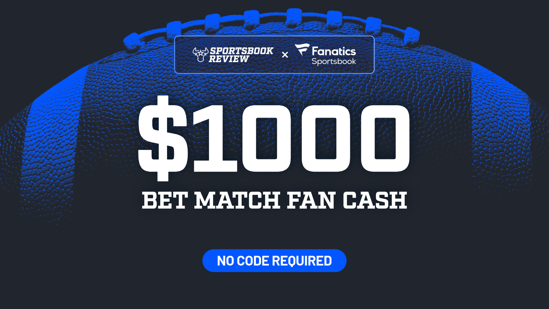 Fanatics Sportsbook Promo - Get up to $1,000 FanCash for NEW Offer for the Big Game