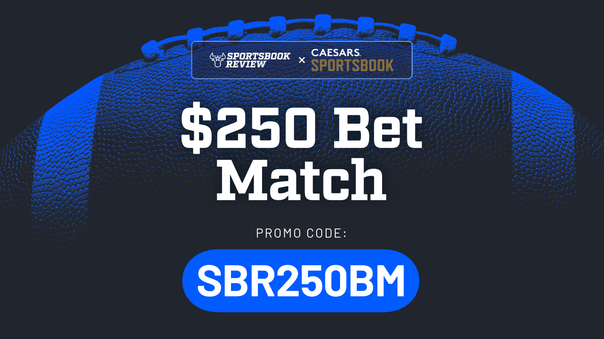 Caesars Sportsbook Promo Code SBR250BM - $250 Bet Match for Patriots vs. Broncos AFC Championship