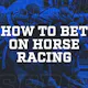 How to bet on horse racing